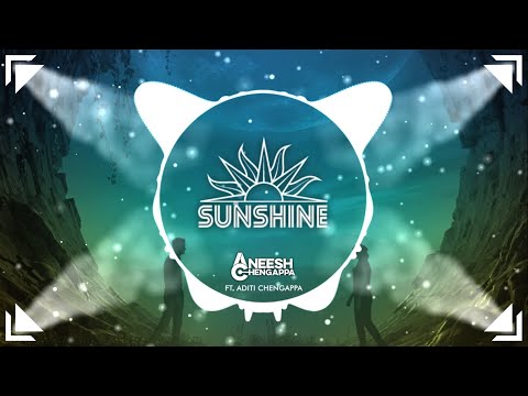 Aneesh Chengappa - Sunshine (ft. Aditi Chengappa)