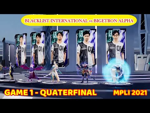 QUARTERFINALS BLACKLIST INTERNATIONAL vs BIGETRON ALPHA(BTR) GAME 1 MPLI 2021 (English)