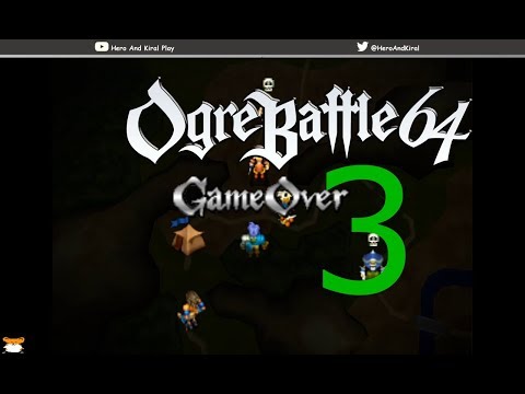 Ogre Battle 64 Part 3 - Ignoring HP and mistakes