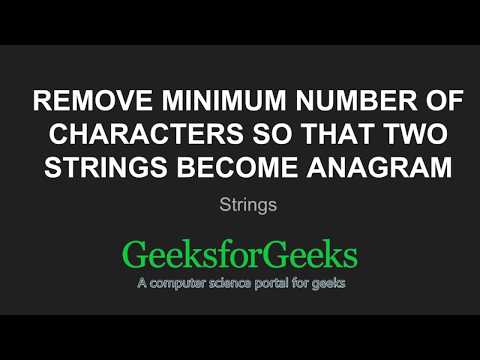 Remove minimum number of characters so that two strings become anagram | GeeksforGeeks