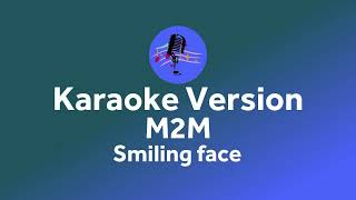 M2M - Smiling Face (Karaoke version)
