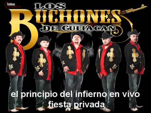 el principio del infierno - los buchones de culiacan