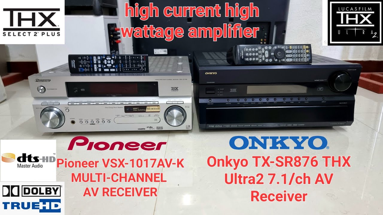 Onkyo TX-SR876 THX 7.1/ch Pioneer VSX-1017AV THX 7.1/ch AV Receiver high current wattage