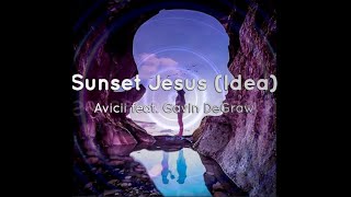 Avicii feat. Gavin DeGraw - Sunset Jesus (Idea)