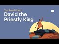 David The Priestly King