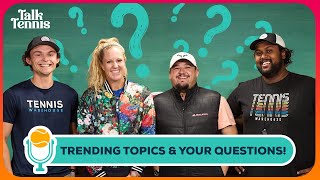 Trending Tennis Topics Pt 2