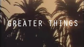 Greater Things Music Video