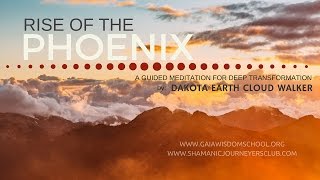 Rise of the Phoenix - Transforming Your Soul  [Guided Shamanic Meditation]