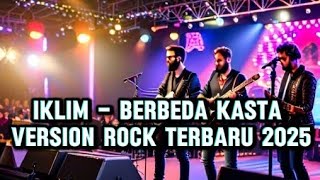 Download lagu Iklim – Berbeda Kasta (Versi ROCK Modern Cover) mp3
