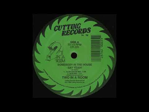 2 In a Room - Somebody In The House Say Yeah! (Club House Mix) 1988 HQ