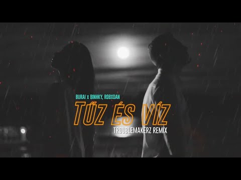 Burai x Binhky, RobxDan  - Tűz és Víz (Troublemakerz Remix) [Official Audio]