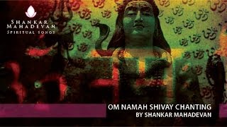 Om Namah Shivay Chanting by Shankar Mahadevan