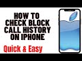 HOW TO CHECK BLOCK CALL HISTORY ON IPHONE