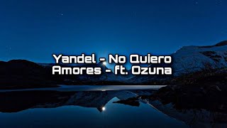 Yandel - No Quiero Amores ( Lyric Video) ft. Ozuna