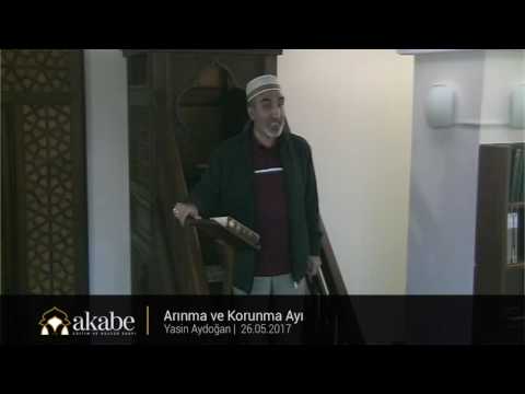 Arınma ve Korunma Ayı - Yasin Aydoğan - Cuma Hutbesi - 26.05.2017