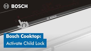 Bosch Cooktop Child Lock Activation