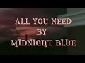 All You Need Midnight Blu Lyrics