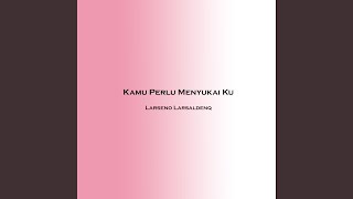 Download lagu Kamu Perlu Menyukai Ku mp3 Download lagu Kamu Perlu Menyukai Ku mp3
