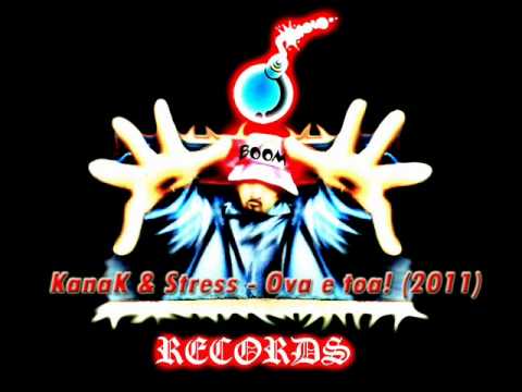 KanaK & Stress - Ova e toa!