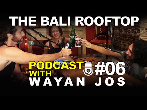 The Bali Rooftop Podcast #6 - Wayan Jos