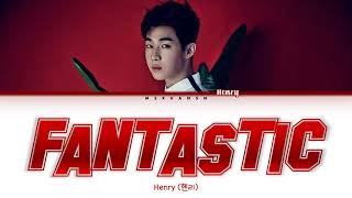 Henry (헨리) - Fantastic [Han|Rom|Eng] Color Coded Lyrics