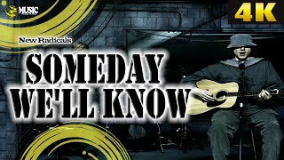 New Radicals - Someday We&#39;ll Know - 4K UltraHD (REMASTERED UPSCALE)