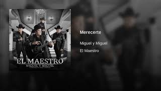 Merecerte - Miguel y Miguel ( el Maestro)