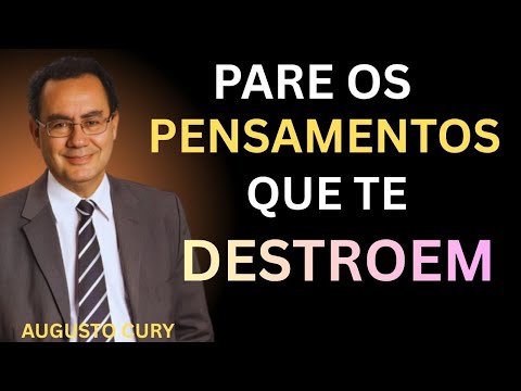 Como EVITAR os PENSAMENTOS NEGATIVOS | AUGUSTO CURY