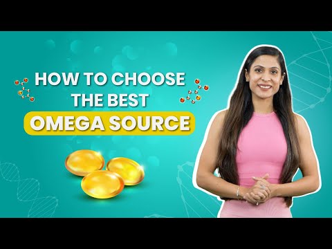 Omega 3 Fatty Acids: How To Choose The Right One