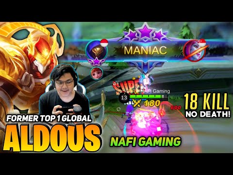 MANIAC! 18 KILL no Death! Aldous Late Game Monster [Former Top 1 Global Aldous] Nafi Gaming - MLBB