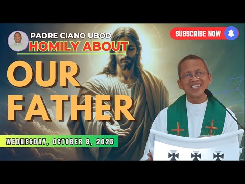 Fr. Ciano Homily about OUR FATHER - 10/8/2025