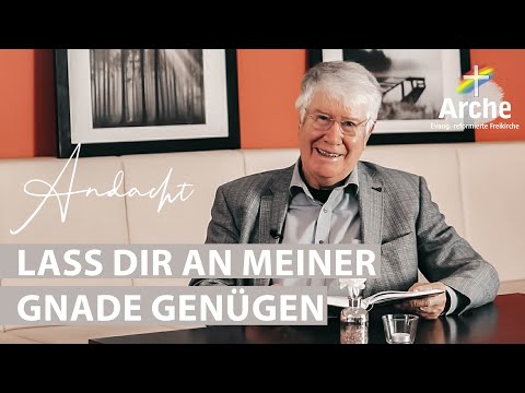 Andacht von Wolfgang Wegert | Lass dir an meiner Gnade genügen