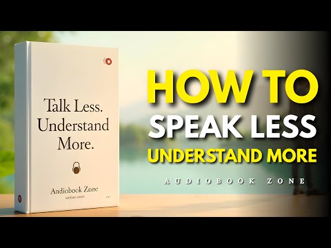 How to Speak Less and Understand More | Audiobook