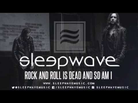 Sleepwave - Rock And Roll Is Dead And So Am I