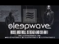 Sleepwave - Rock And Roll Is Dead And So Am I ...