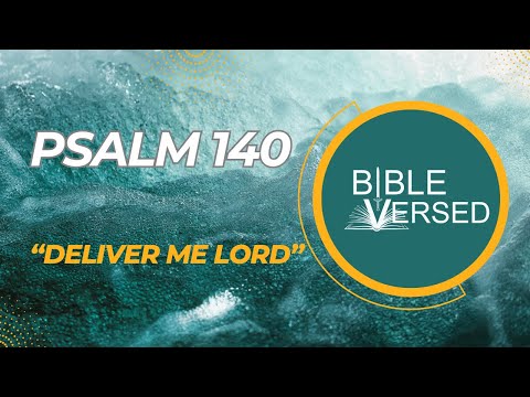 Psalm 140, "Prayer for Deliverance from Evil Men", (with words and music).