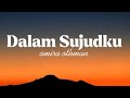DALAM SUJUDKU - AMIRA OTHMAN LIRIK LAGU (LYRICS)