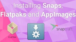Install SNAPS, FLATPAKS and APPIMAGES - Switcher&#39;s guide to elementary OS - part 14