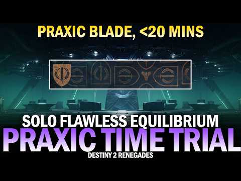 Praxic Time Trials Event - Solo Flawless Equilibrium w/ Praxic Blade, Under 20 Minutes