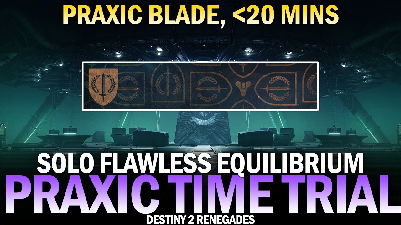 Praxic Time Trials Event - Solo Flawless Equilibrium w/ Praxic Blade, Under 20 Minutes