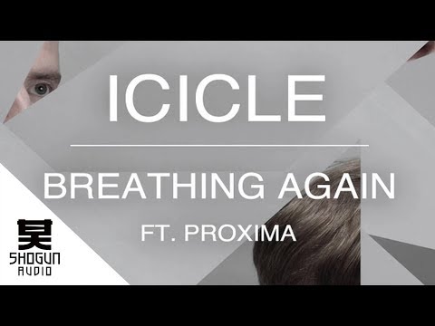 Icicle - Breathing Again ft. Proxima