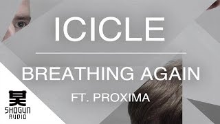 Icicle - Breathing Again ft. Proxima