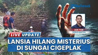 Dilaporkan Hilang, Seorang Pria Lanjut Usia di Serang Banten Diduga Tenggelam di Sungai Cigeplak