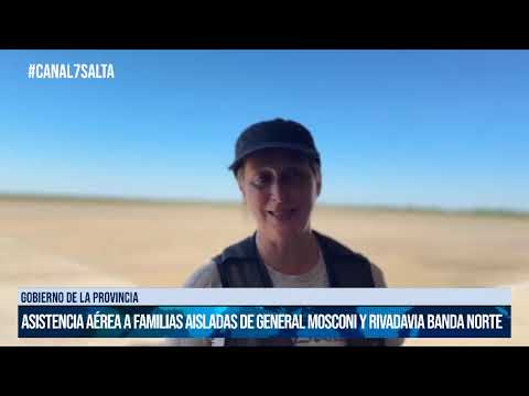 SALTA - Asistencia aérea a familias aisladas de General Mosconi y Rivadavia Banda  #canal7salta
