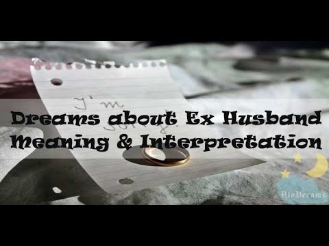 #44 Ex Husband - Dream Meaning & Interpretation