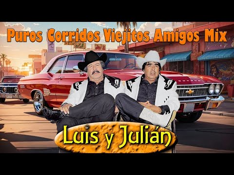 16 Exitos De Oro Del Luis y Julian || Puros Corridos Viejitos Amigos Mix