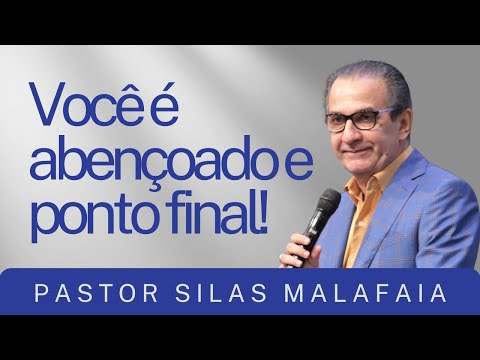 PR SILAS MALAFAIA I VOCÊ É ABENÇOADO E PONTO FINAL - Mensagem Completa