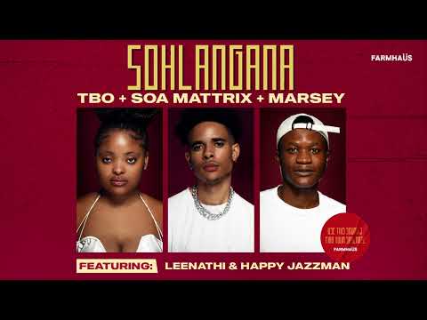 TBO, Soa mattrix and Marsey - SOHLANGANA [Feat. Leenathi and Happy Jazzman] (Official Audio)