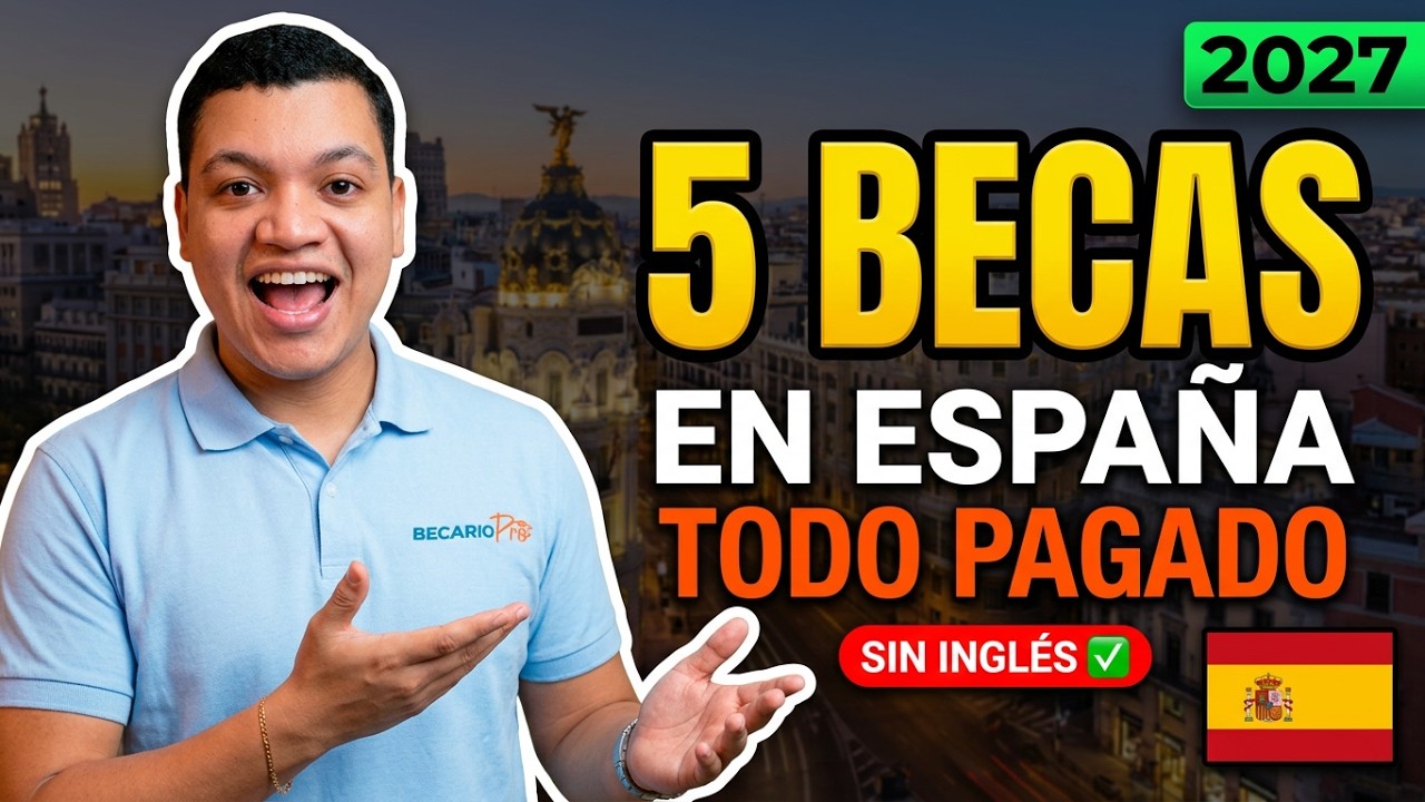 Las 5 Mejores Becas Completas en España 2027 (Sin Inglés y Todo Pagado)