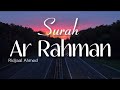 SURAH AR RAHMAN Ridjaal Ahmed Lofi Quran Recitation